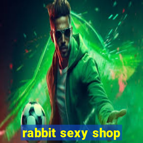 rabbit sexy shop